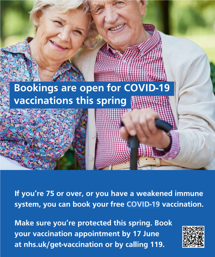 An elderly couple sitting in a park with the text 'Bookings are open for COVID-19 vaccinations this spring. If you're 75 or over, or you have a weakened immune system you can book your free COVID-19 vacciunation. Make sure you're protect this spring. Book your vaccination appointment by 17 June at nhs.uk/get-vaccination or by calling 119.'